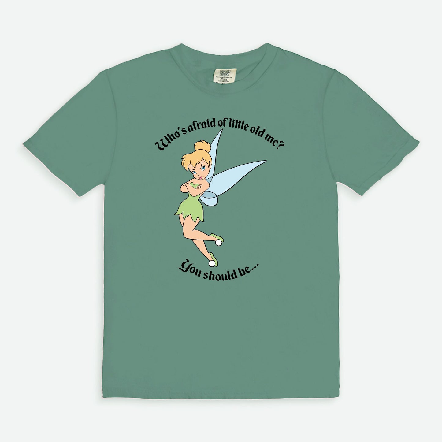 Tinkerbell Who's Afraid Of Little Old Me Comfort Colors Shirt