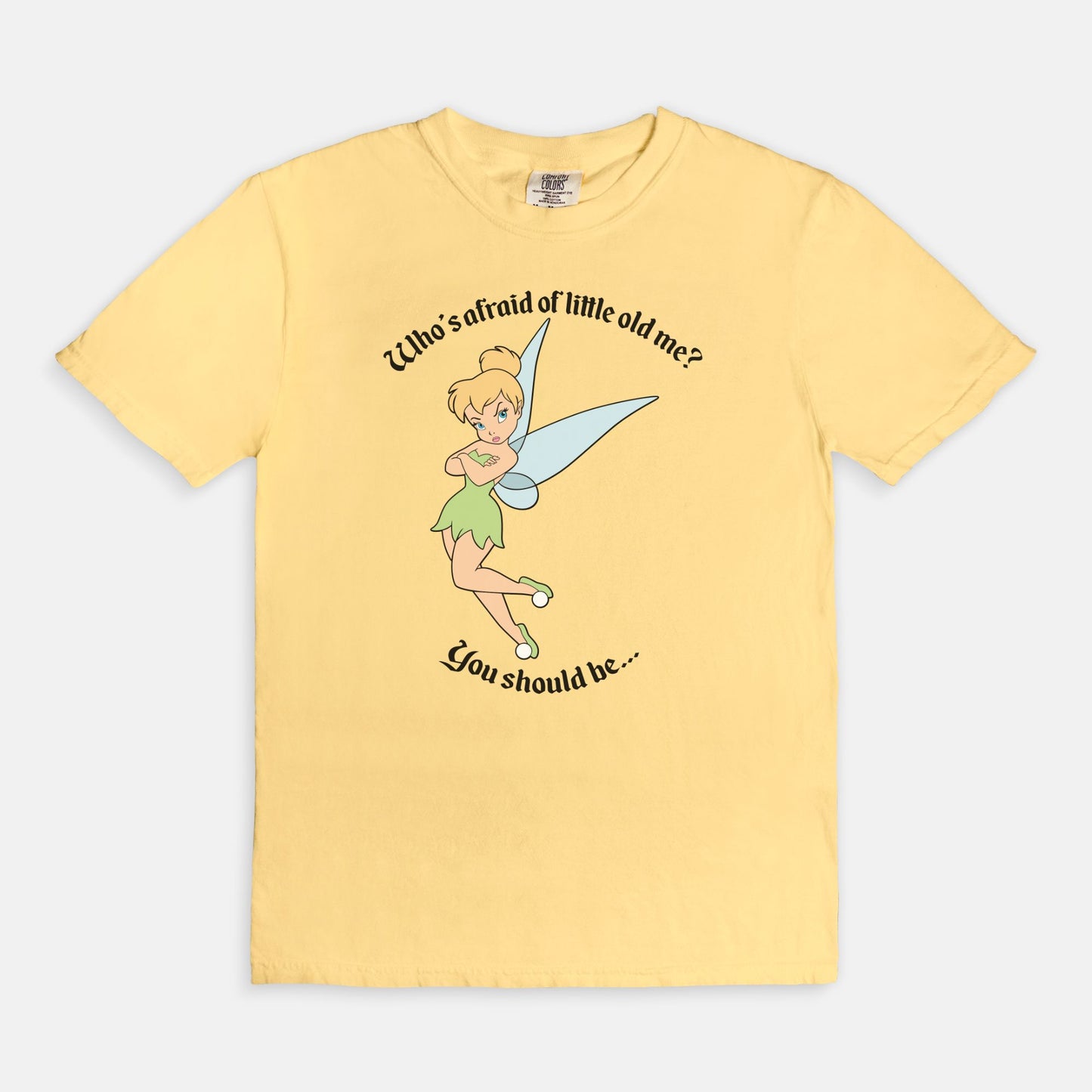 Tinkerbell Who's Afraid Of Little Old Me Comfort Colors Shirt
