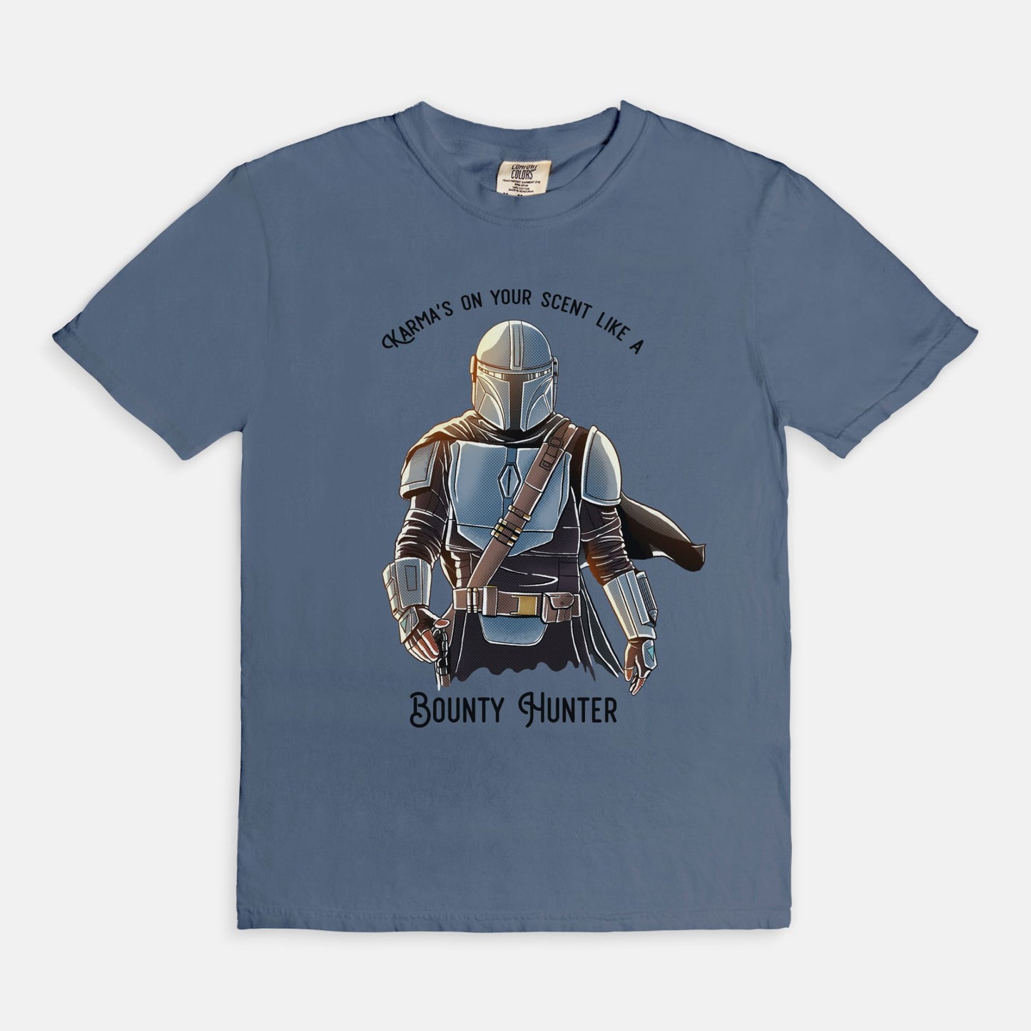 Karma's On Your Scent Like A Bounty Hunter Comfort Colors Shirt