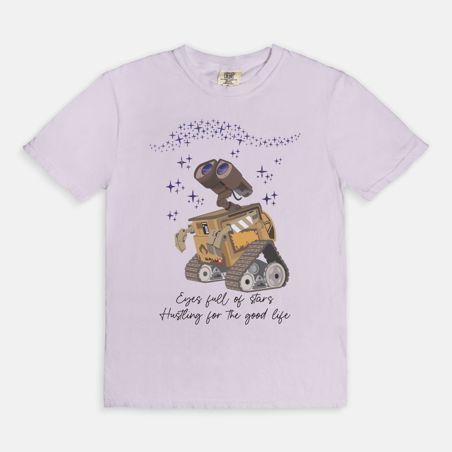 Wall-E Eyes Full Of Stars Hustling For The Good Life Comfort Colors Shirt