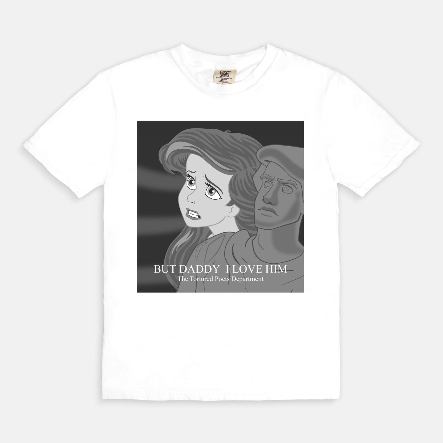 Ariel But Daddy I Love Him Comfort Colors Shirt