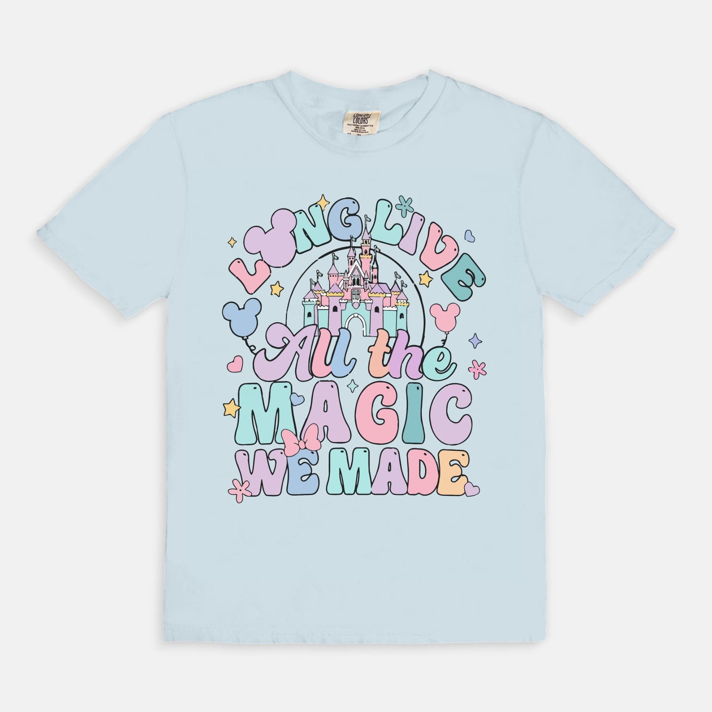 Long Live All The Magic We Made Comfort Colors Shirt