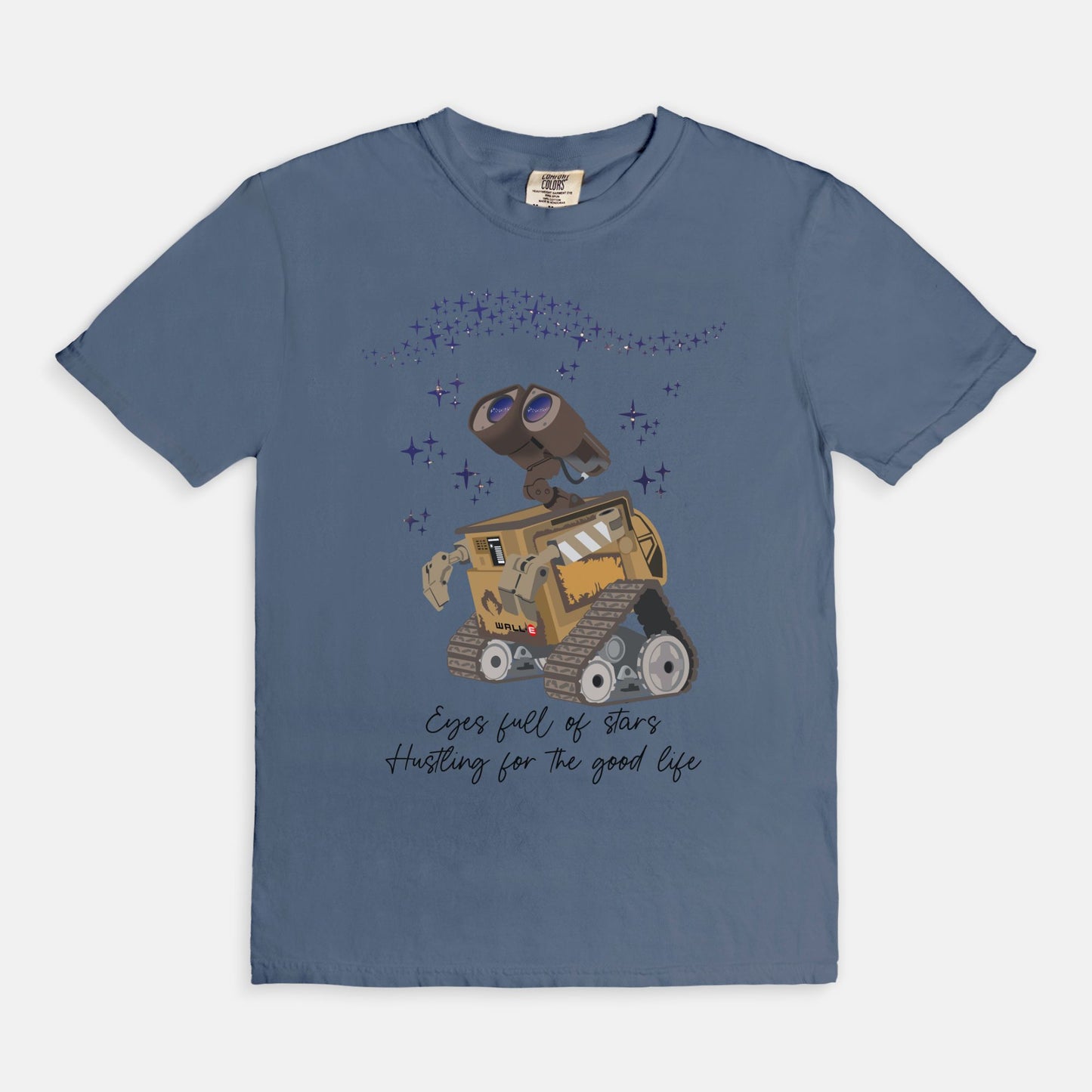 Wall-E Eyes Full Of Stars Hustling For The Good Life Comfort Colors Shirt