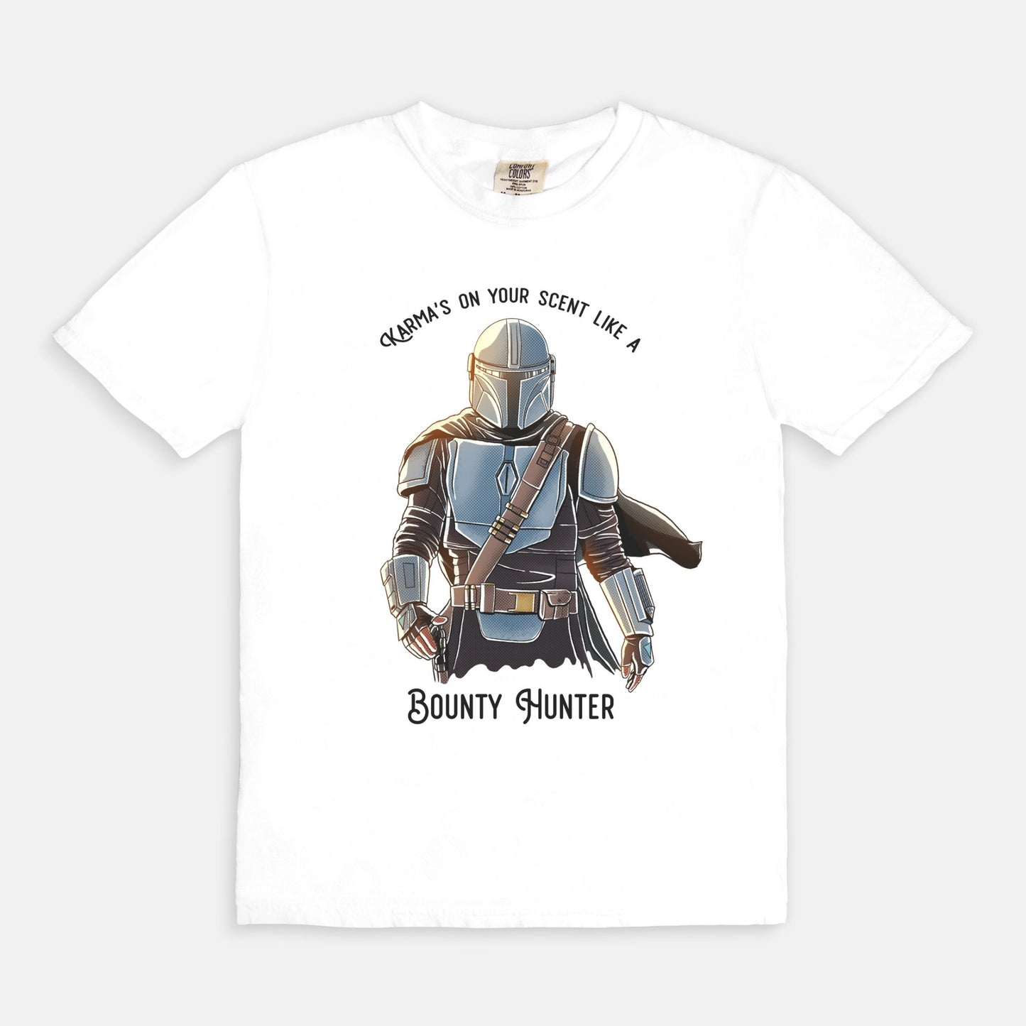 Karma's On Your Scent Like A Bounty Hunter Comfort Colors Shirt