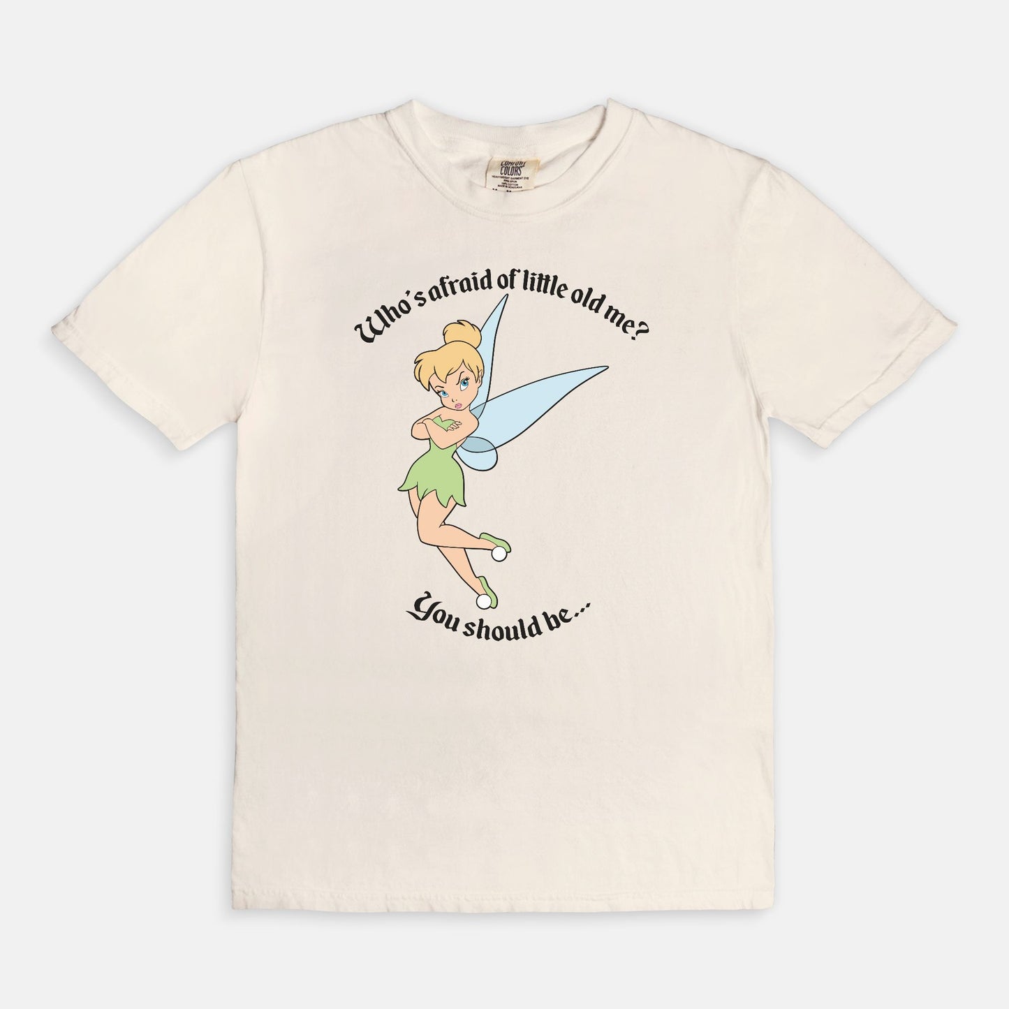 Tinkerbell Who's Afraid Of Little Old Me Comfort Colors Shirt