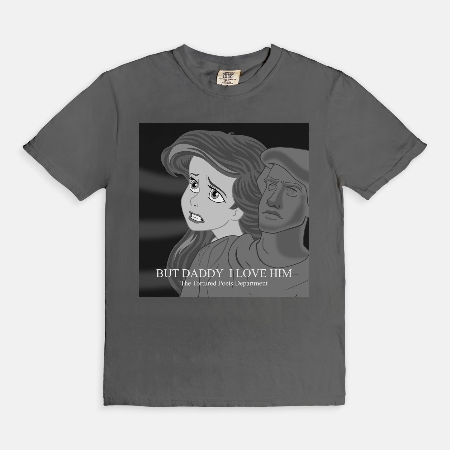 Ariel But Daddy I Love Him Comfort Colors Shirt