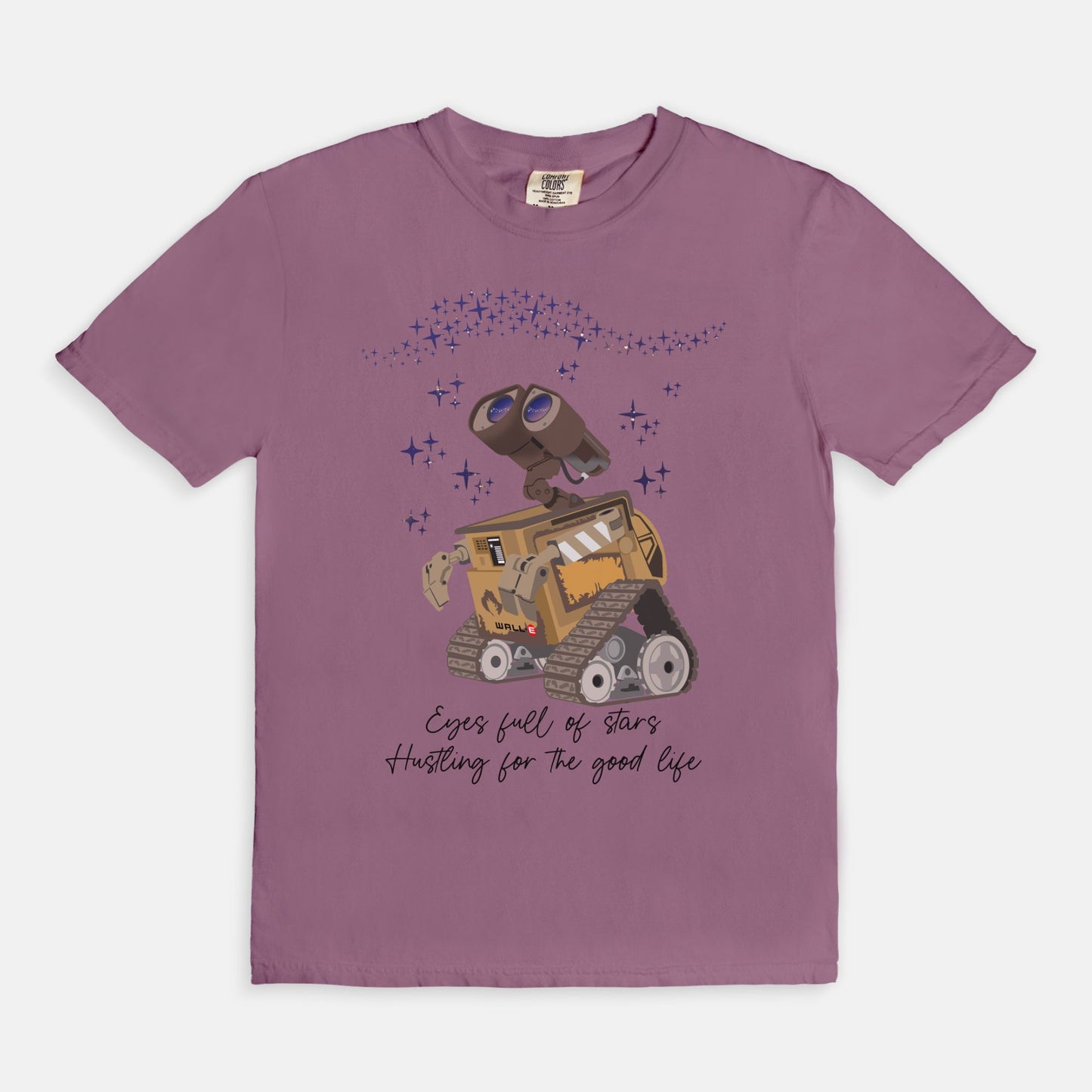 Wall-E Eyes Full Of Stars Hustling For The Good Life Comfort Colors Shirt