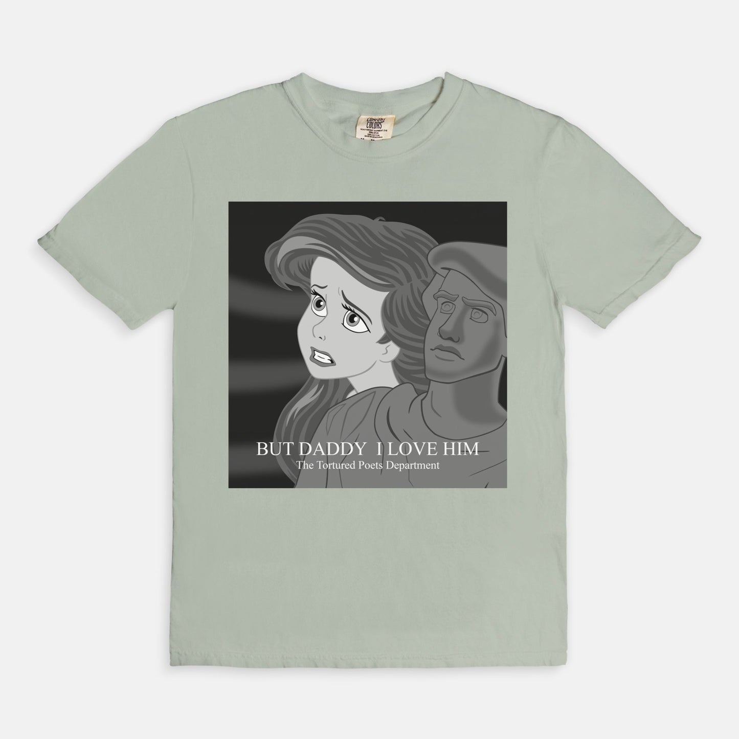 Ariel But Daddy I Love Him Comfort Colors Shirt