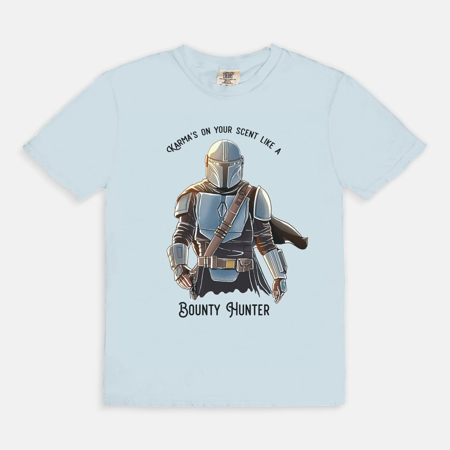 Karma's On Your Scent Like A Bounty Hunter Comfort Colors Shirt