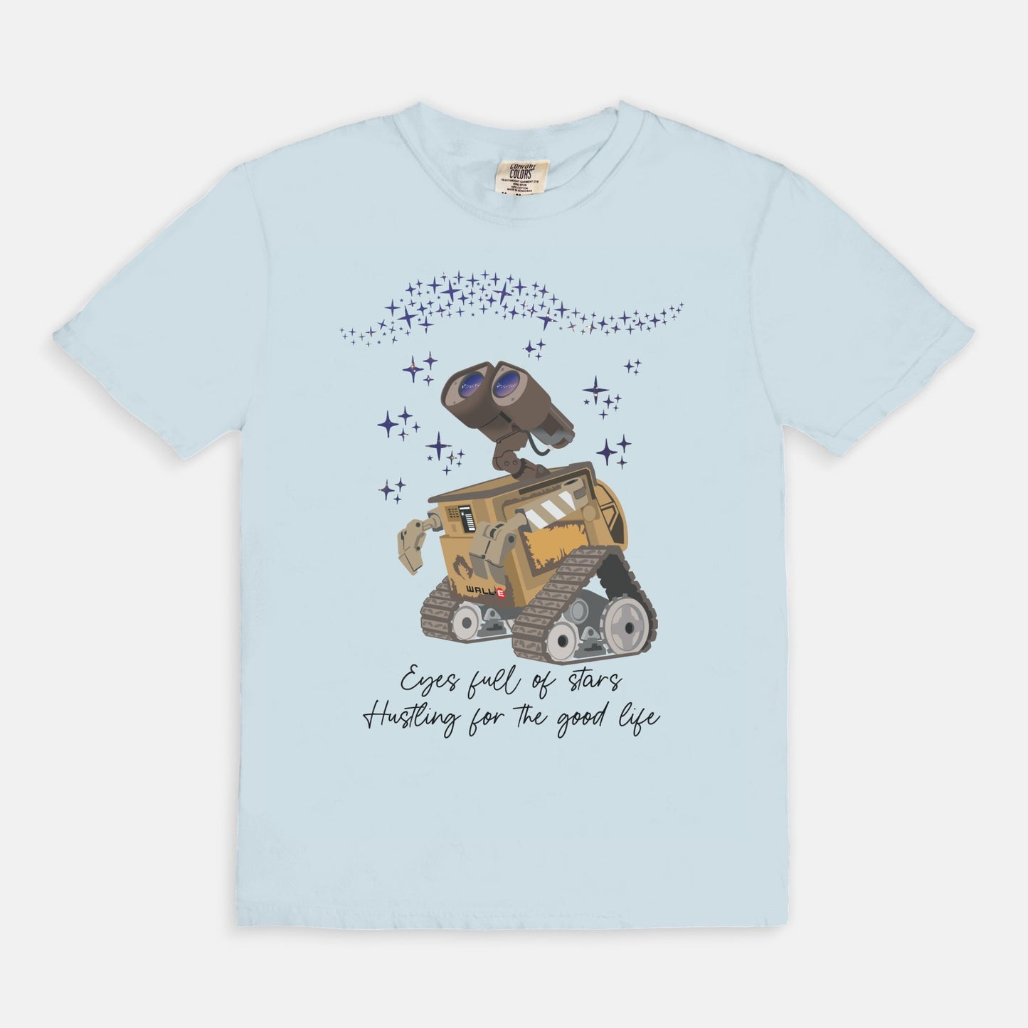 Wall-E Eyes Full Of Stars Hustling For The Good Life Comfort Colors Shirt