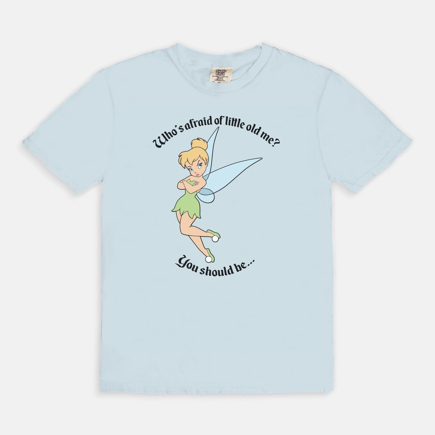 Tinkerbell Who's Afraid Of Little Old Me Comfort Colors Shirt