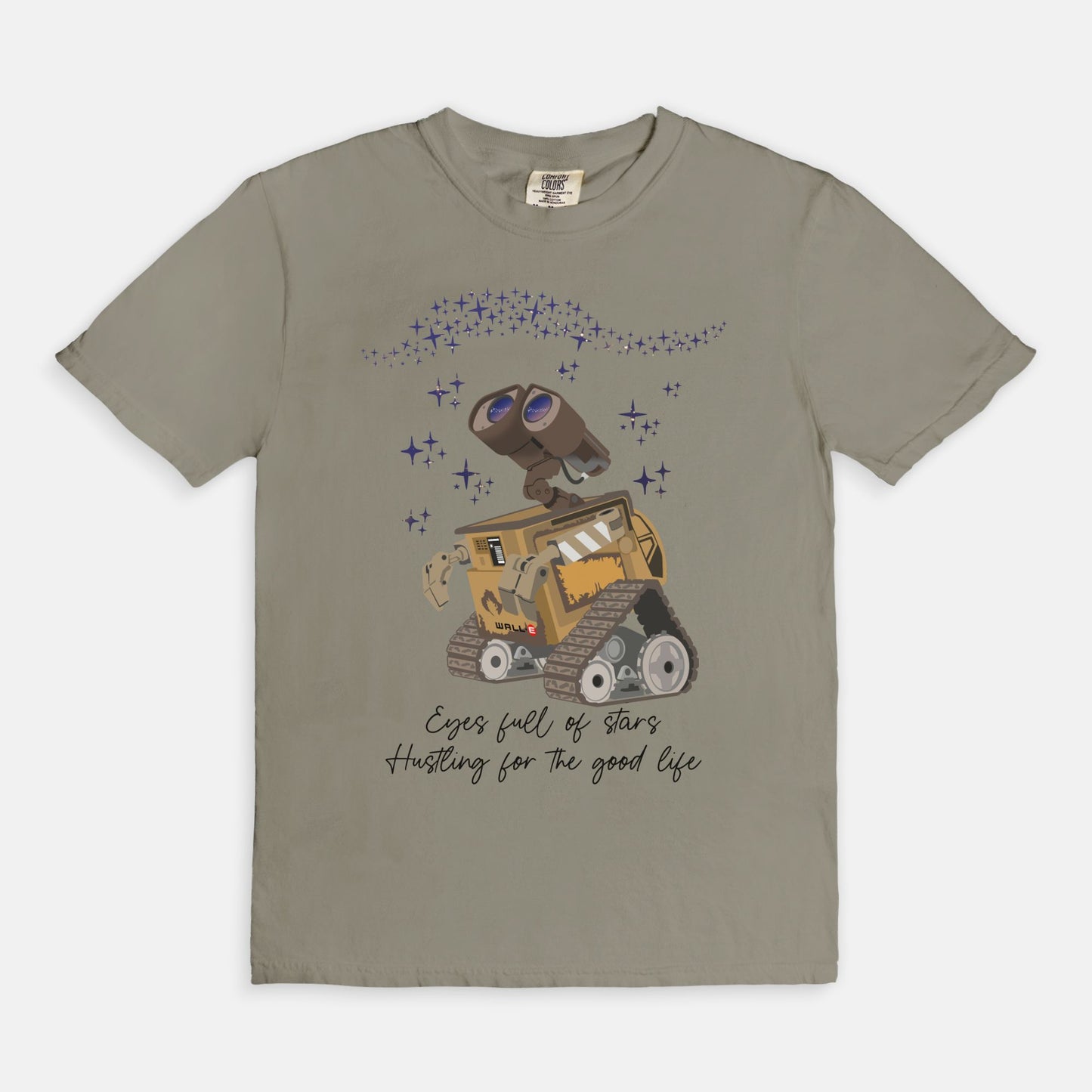 Wall-E Eyes Full Of Stars Hustling For The Good Life Comfort Colors Shirt
