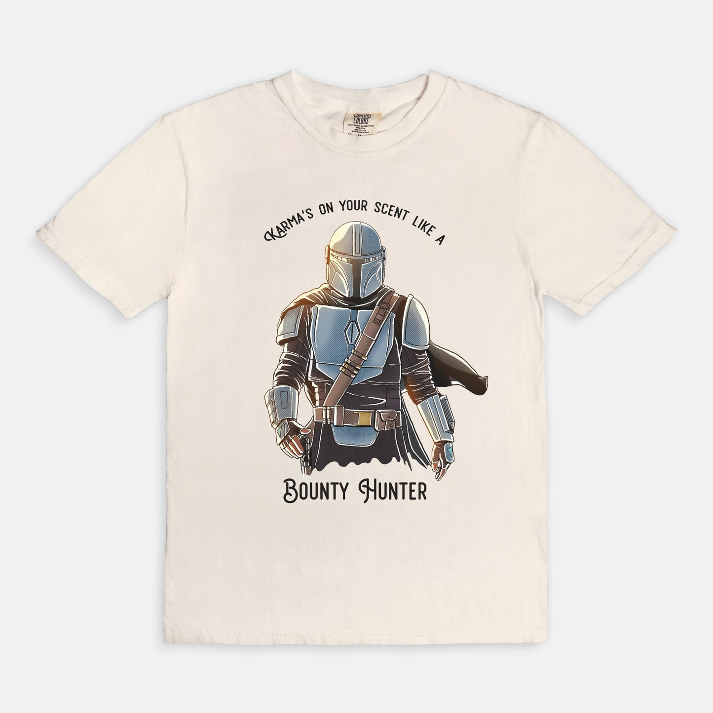 Karma's On Your Scent Like A Bounty Hunter Comfort Colors Shirt