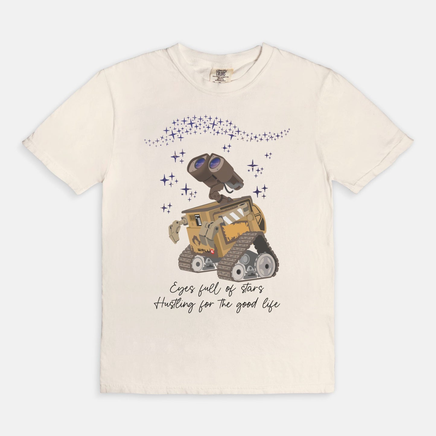 Wall-E Eyes Full Of Stars Hustling For The Good Life Comfort Colors Shirt
