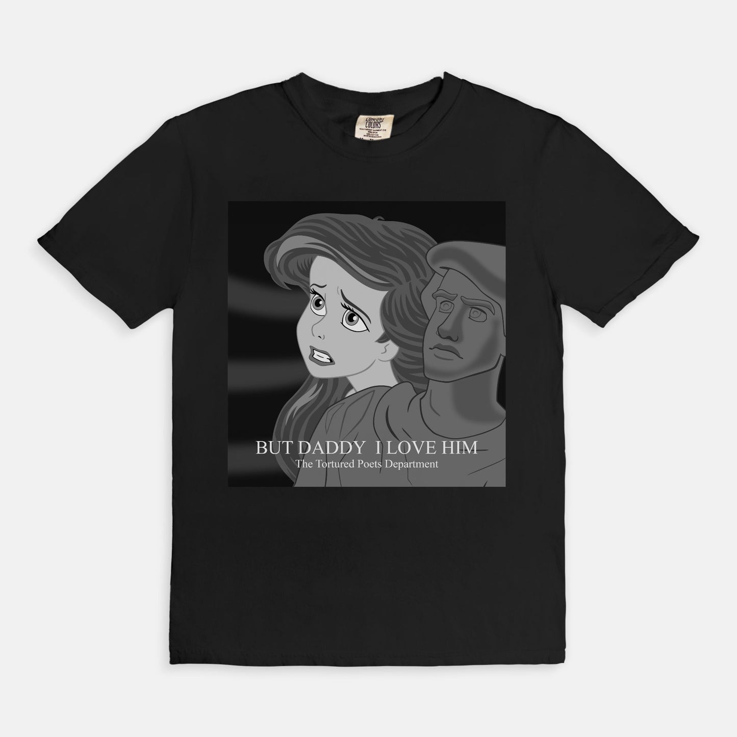 Ariel But Daddy I Love Him Comfort Colors Shirt