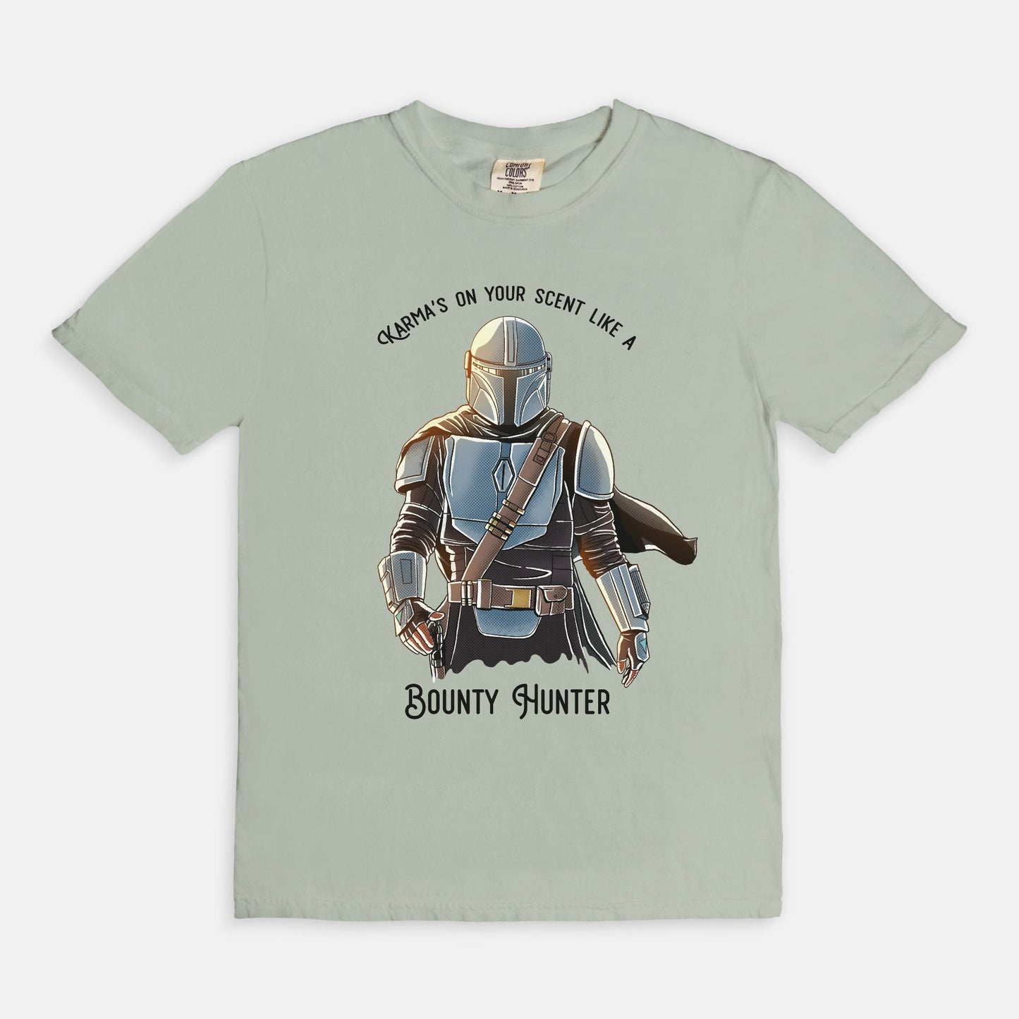 Karma's On Your Scent Like A Bounty Hunter Comfort Colors Shirt