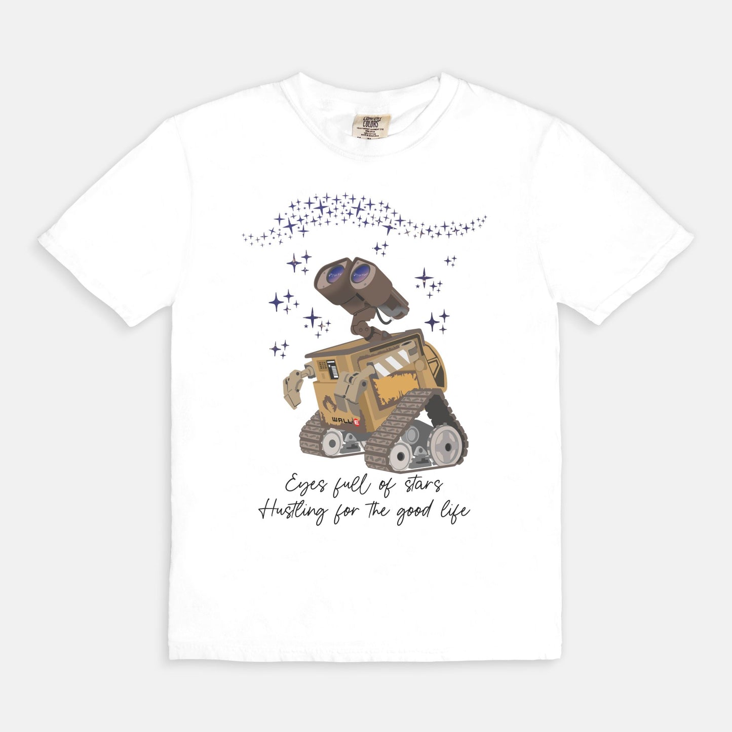 Wall-E Eyes Full Of Stars Hustling For The Good Life Comfort Colors Shirt
