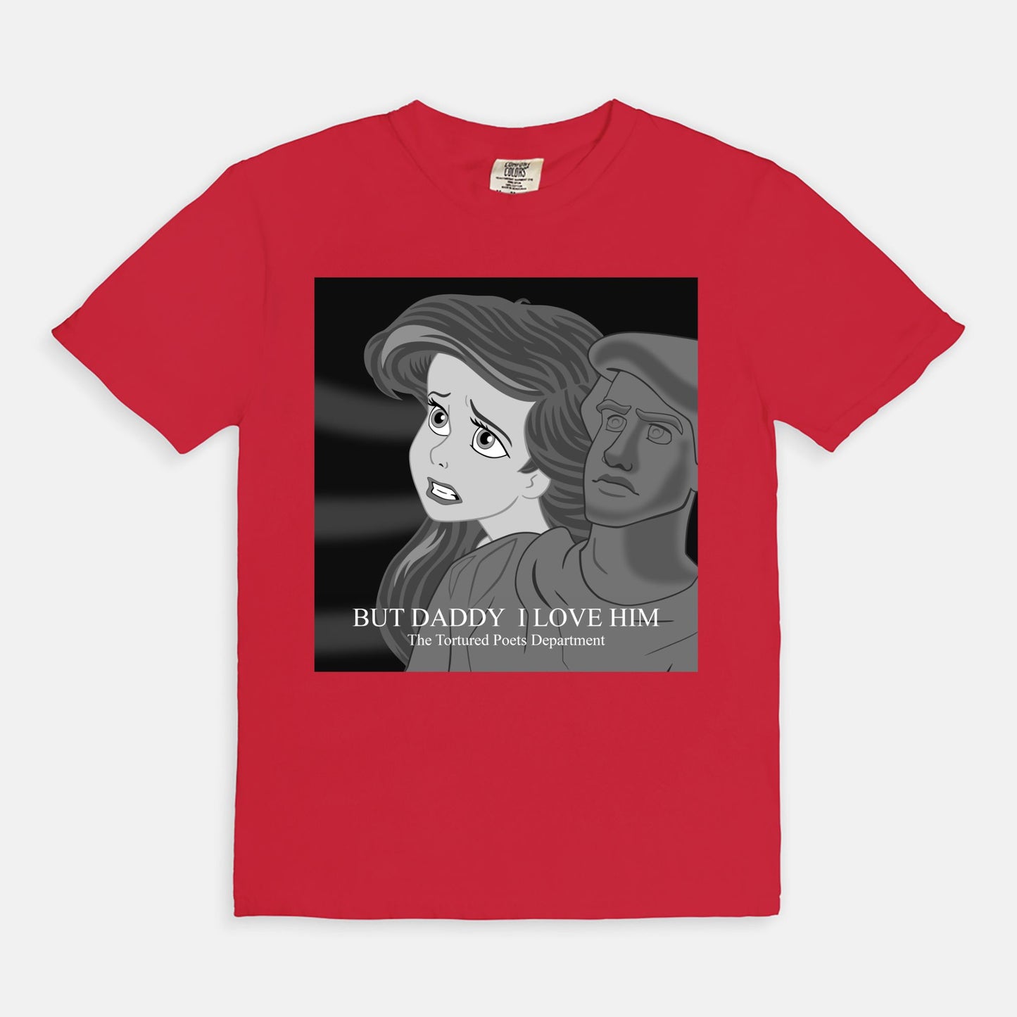 Ariel But Daddy I Love Him Comfort Colors Shirt
