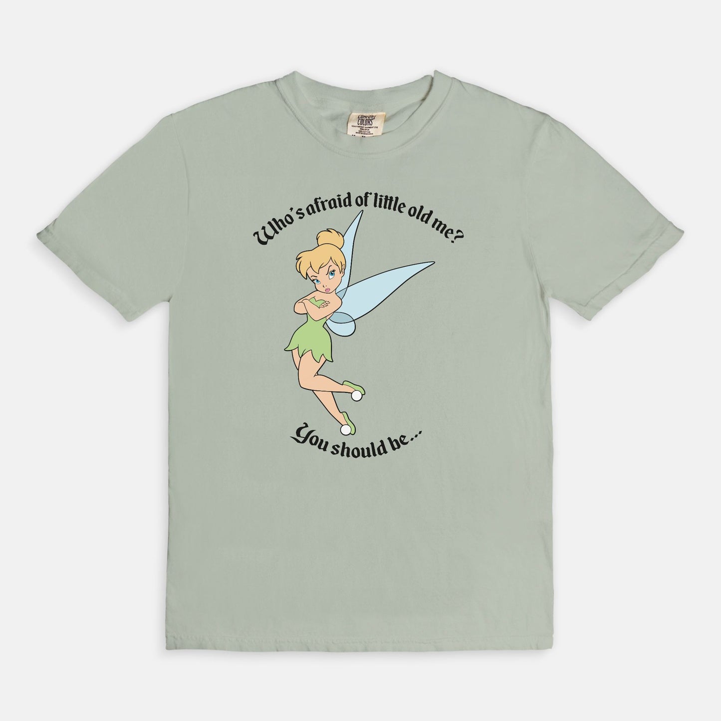 Tinkerbell Who's Afraid Of Little Old Me Comfort Colors Shirt