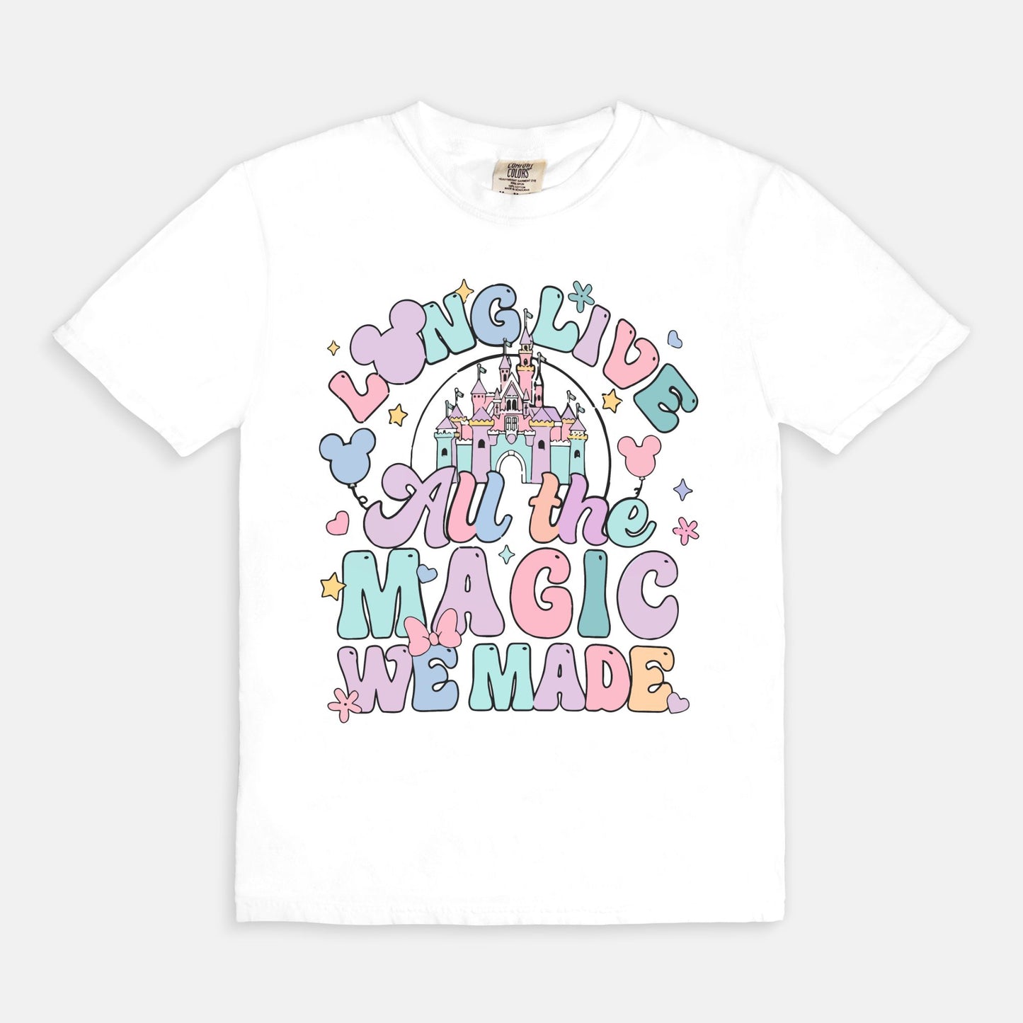 Long Live All The Magic We Made Comfort Colors Shirt