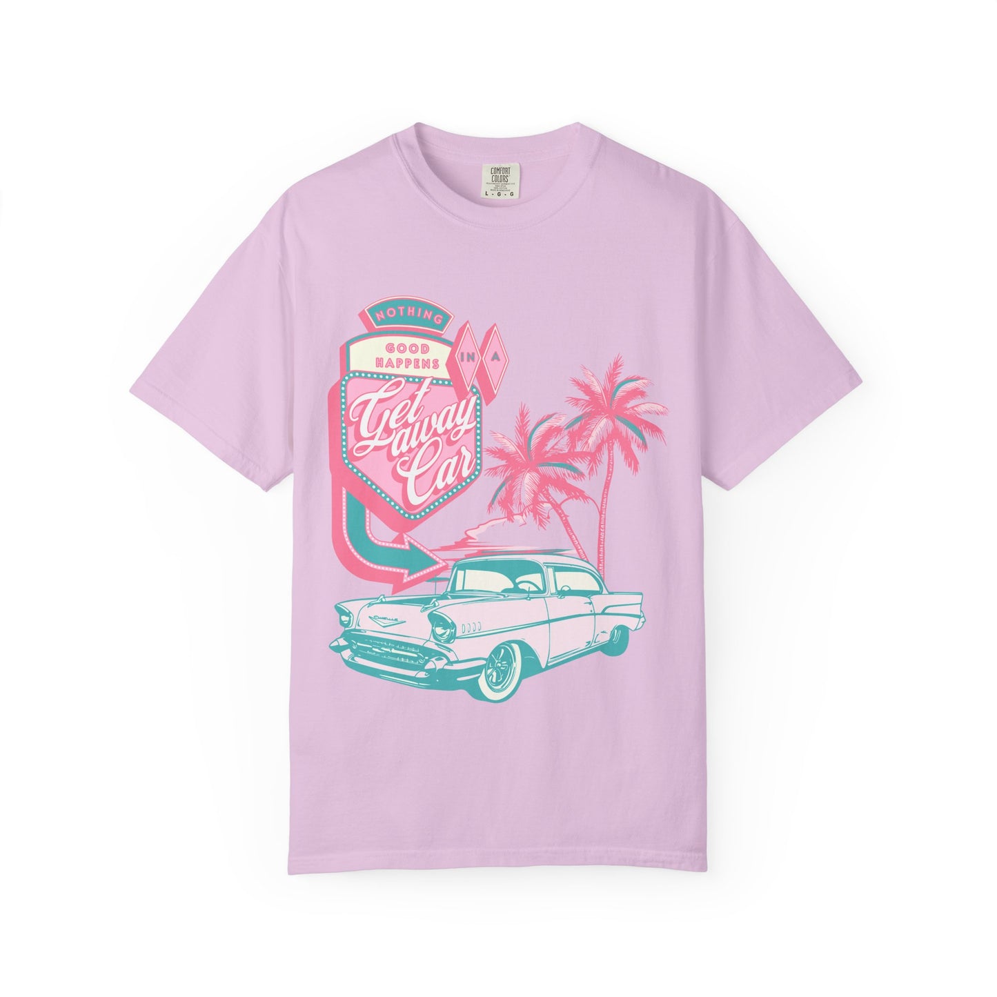 Nothing Good Happens In A Getaway Car Comfort Colors Shirt