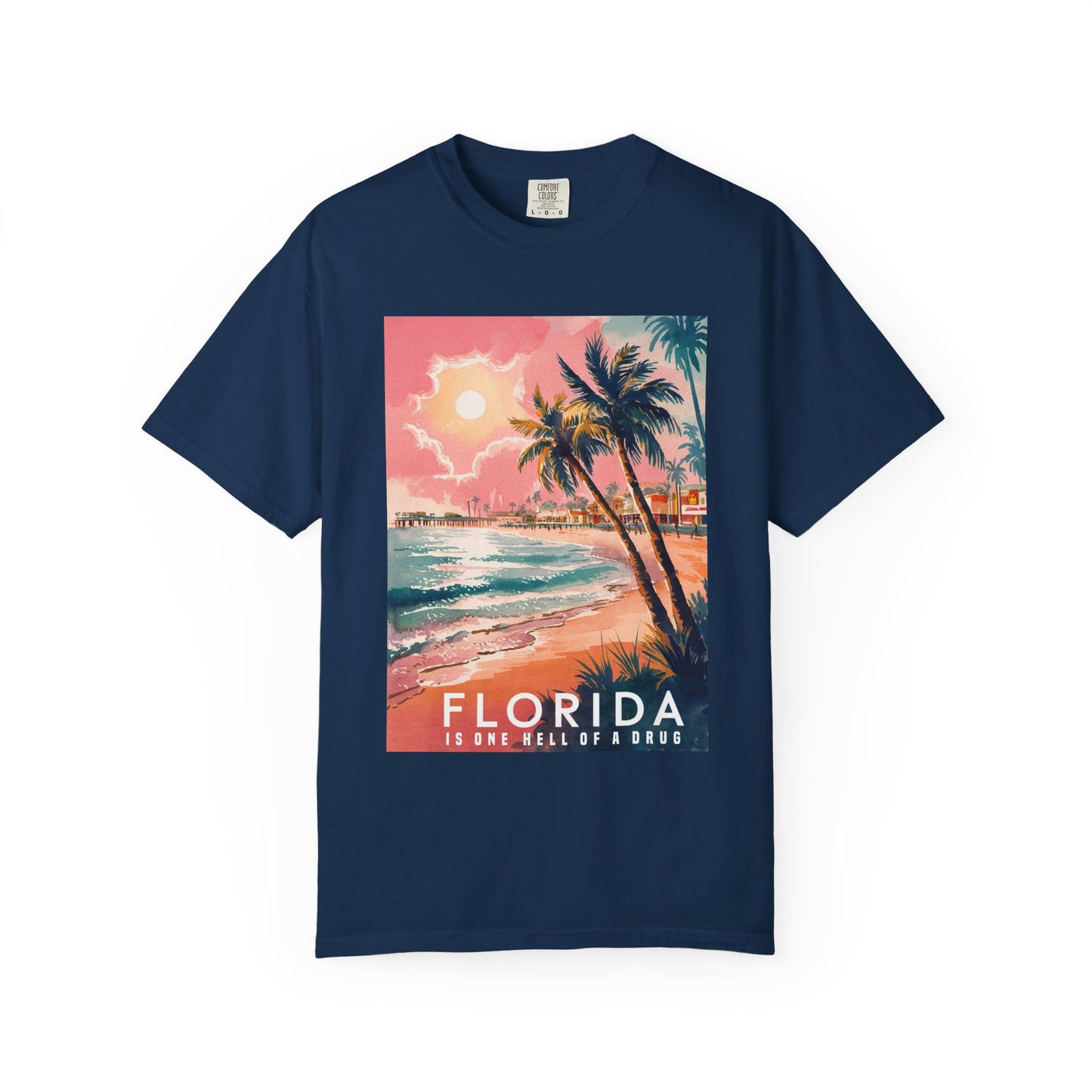 Florida Is One Hell Of A Drug Comfort Colors Shirt