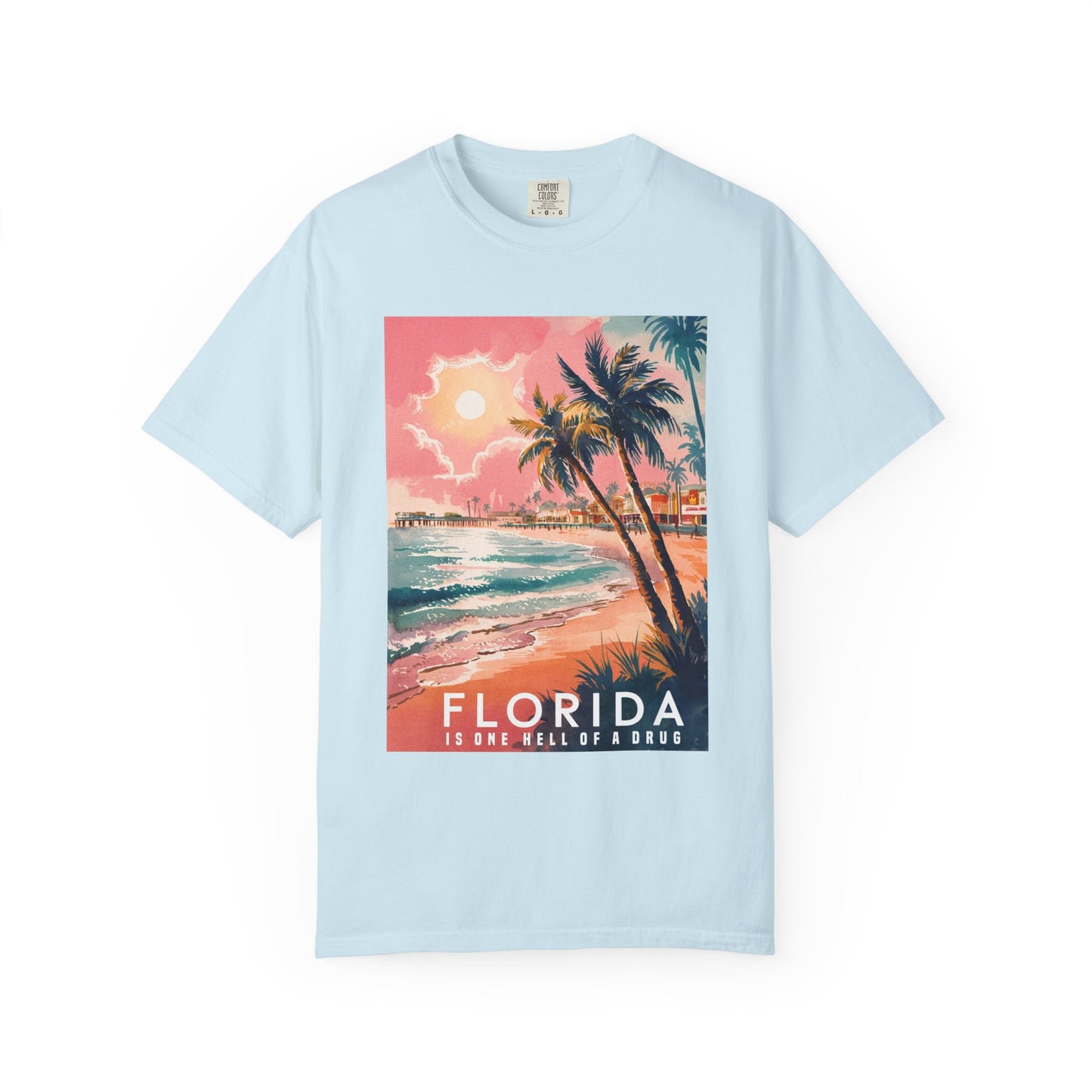 Florida Is One Hell Of A Drug Comfort Colors Shirt