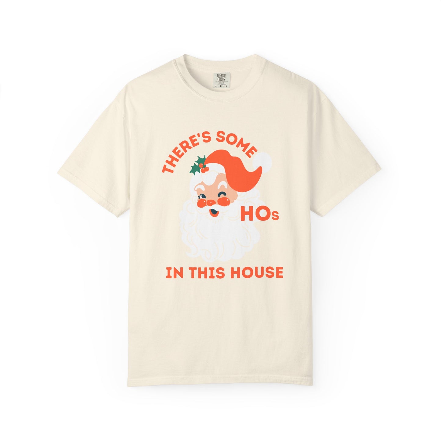 There’s Some Ho’s In This House Comfort Colors Shirt