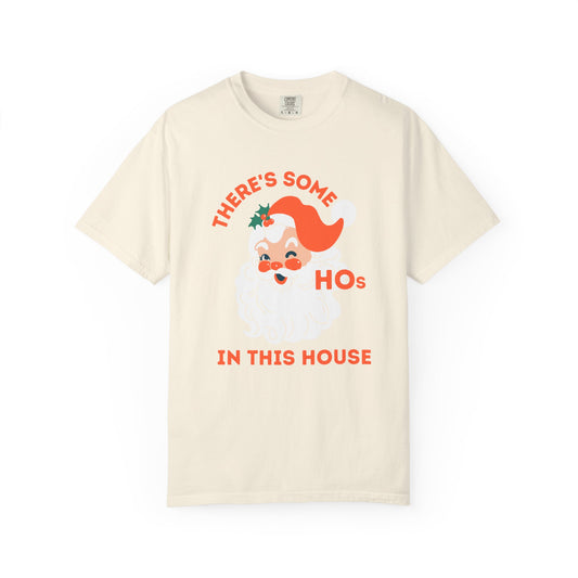 There’s Some Ho’s In This House Comfort Colors Shirt