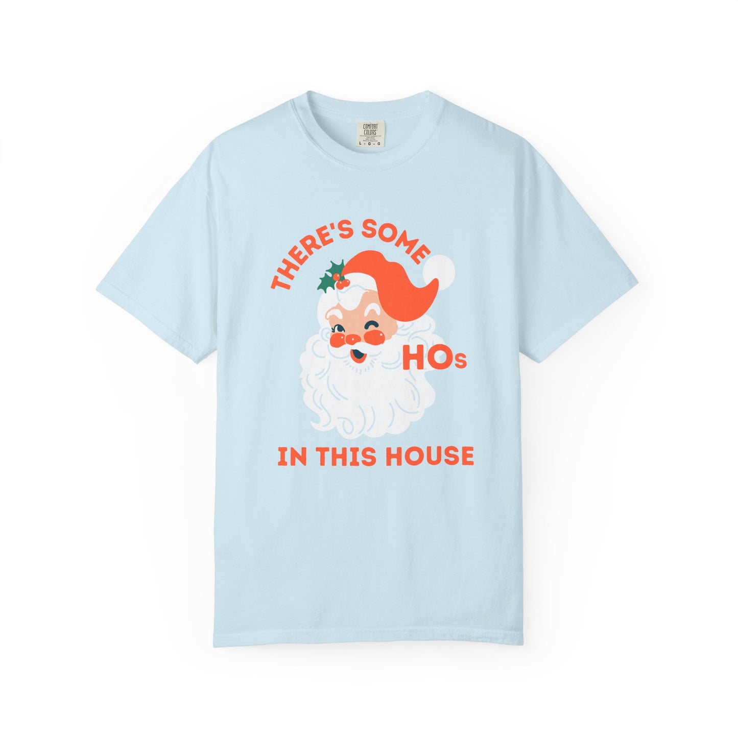 There’s Some Ho’s In This House Comfort Colors Shirt