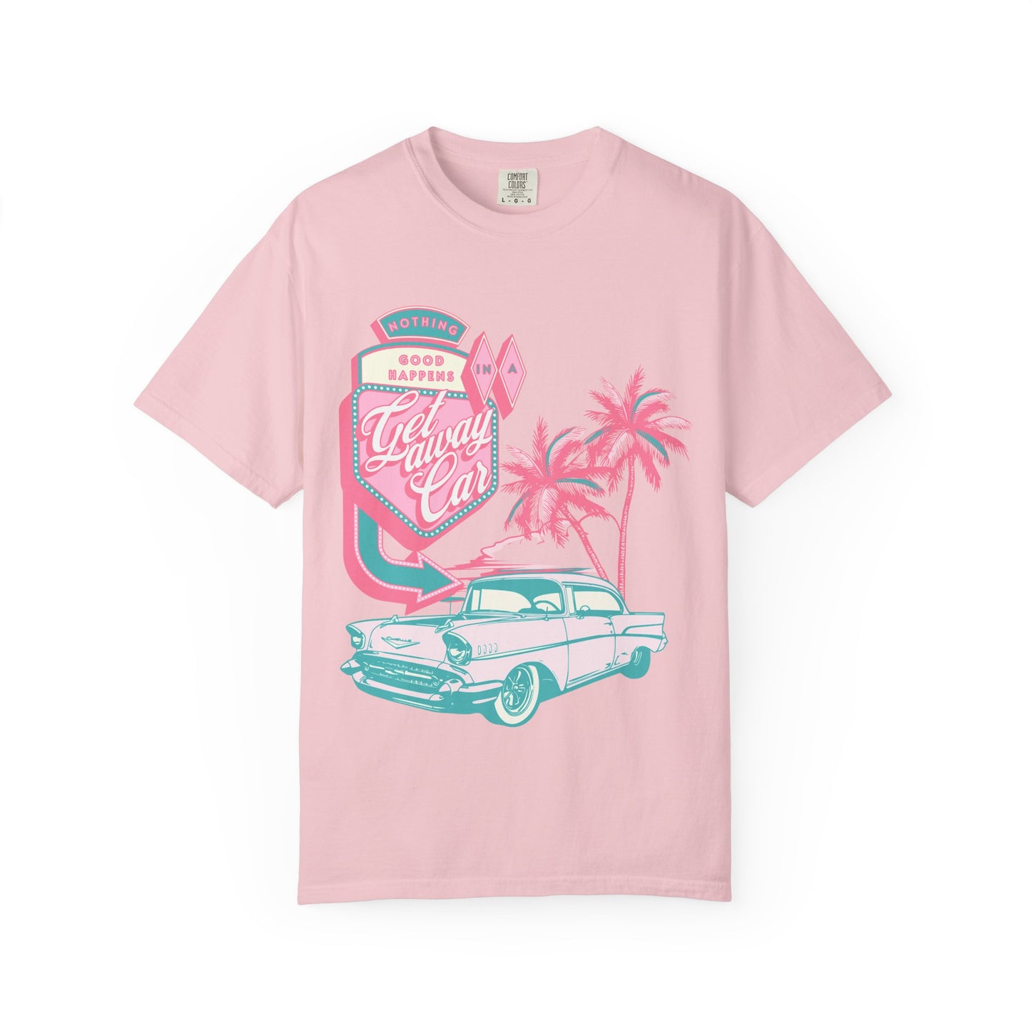 Nothing Good Happens In A Getaway Car Comfort Colors Shirt