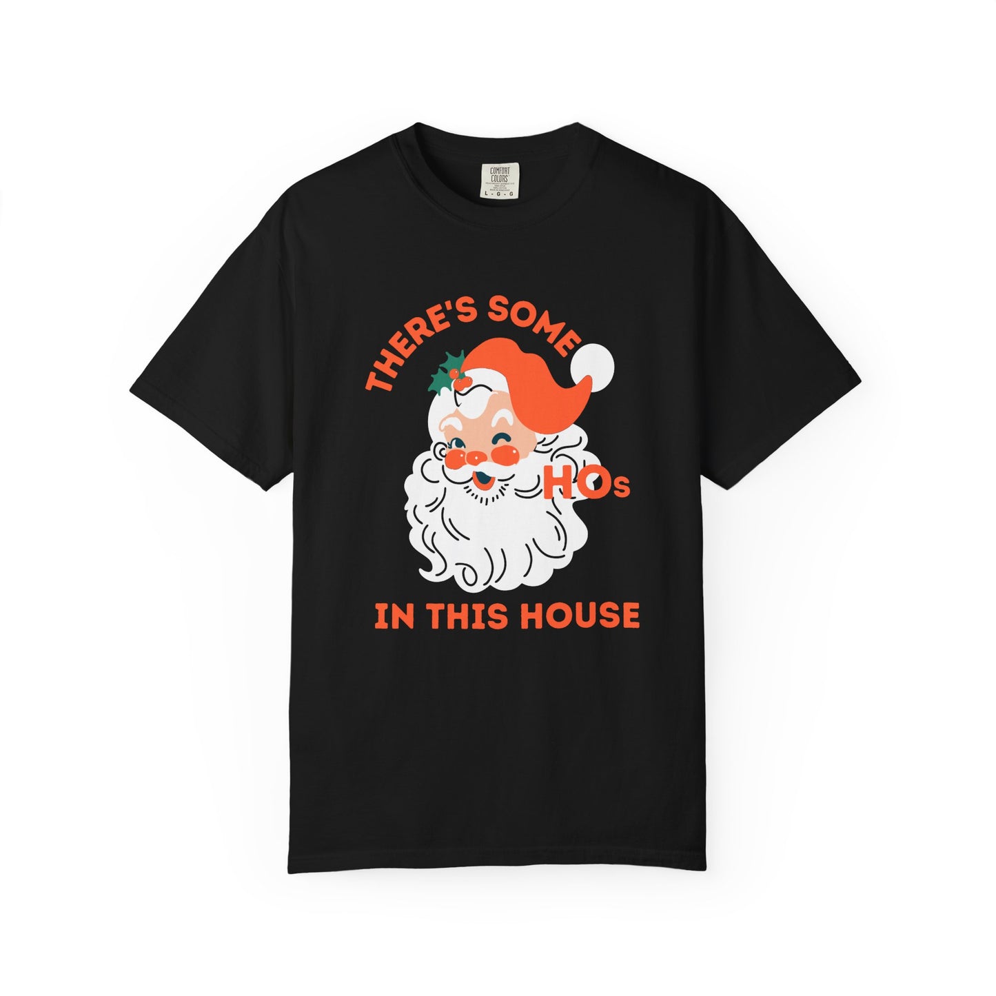 There’s Some Ho’s In This House Comfort Colors Shirt